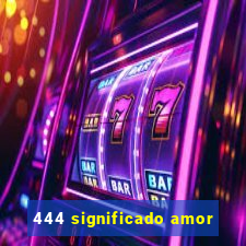 444 significado amor